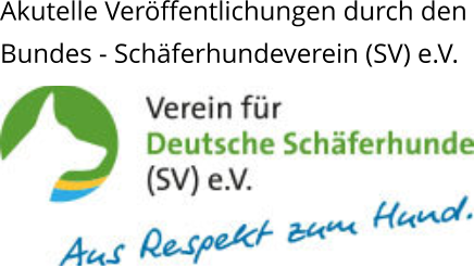 Akutelle Veröffentlichungen durch den Bundes - Schäferhundeverein (SV) e.V.